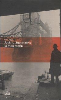Jack lo Squartatore: la vera storia - Paul Begg - Libro UTET 2006 | Libraccio.it
