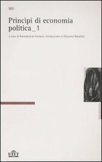 Principi di economia politica - John Stuart Mill - Libro UTET 2006, Classici dell'economia | Libraccio.it