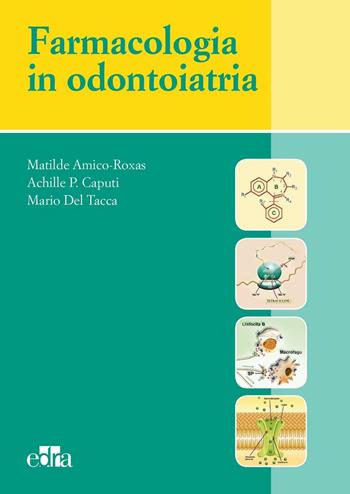 Farmacologia in odontoiatria - Matilde Amico Roxas - Libro Edra 2016 | Libraccio.it