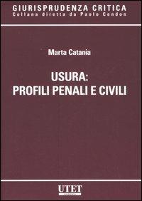 Usura. Profili penali e civili - Marta Catania - Libro UTET 2006, Giurisprudenza critica | Libraccio.it