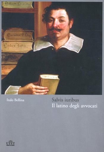Il latino degli avvocati - Italo Bellina - Libro UTET 2005 | Libraccio.it