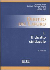 Diritto del lavoro. Vol. 1: Il diritto sindacale  - Libro UTET 2005 | Libraccio.it