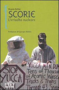 Scorie. L'irrisolto nucleare - Virginio Bettini - Libro UTET 2006, Frontiere | Libraccio.it