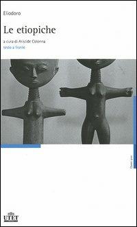 Le etiopiche. Testo greco a fronte - Eliodoro - Libro UTET 2006, Classici greci | Libraccio.it