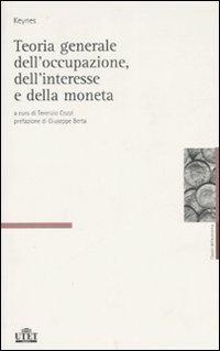 Teoria generale dell'occupazione, dell'interesse e della moneta - John Maynard Keynes - Libro UTET 2006, Classici dell'economia | Libraccio.it