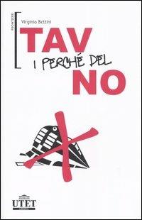 TAV. I perché del no - Virginio Bettini - Libro UTET 2006, Frontiere | Libraccio.it