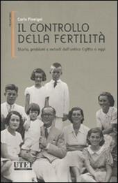 Il controllo della fertilità. Storia, problemi e metodi dall'antico Egitto a oggi