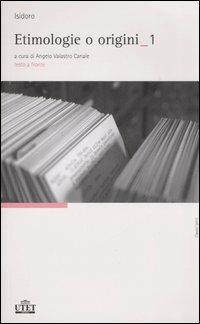 Etimologie o origini. Testo latino a fronte - Isidoro di Siviglia - Libro UTET 2006, Classici latini | Libraccio.it