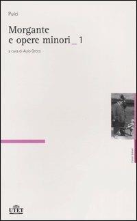 Morgante e opere minori - Luigi Pulci - Libro UTET 2006, Classici italiani | Libraccio.it