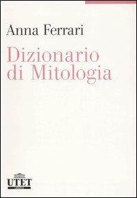 Dizionario di mitologia - Anna Ferrari - Libro UTET 2006 | Libraccio.it