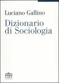 Dizionario di sociologia - Luciano Gallino - Libro UTET 2007 | Libraccio.it