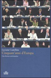 Cinquant'anni d'Europa. Una lettura antieroica - Luciana Castellina - Libro UTET 2007 | Libraccio.it
