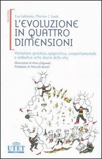 L' evoluzione in quattro dimensioni. Variazione genetica, epigenetica, comportamentale e simbolica nella storia della vita - Eva Jablonka, Marion J. Lamb - Libro UTET 2007, Frontiere | Libraccio.it