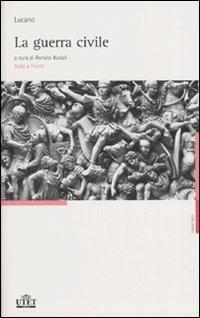 La guerra civile. Testo latino a fronte - M. Anneo Lucano - Libro UTET 2006, Classici latini | Libraccio.it