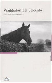 Viaggiatori del Seicento  - Libro UTET 2007, Classici italiani | Libraccio.it