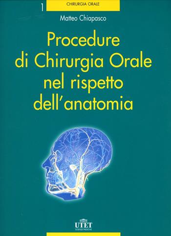 Procedure di chirurgia orale nel rispetto dell'anatomia - Matteo Chiapasco - Libro Utet Scienze Mediche 2006 | Libraccio.it