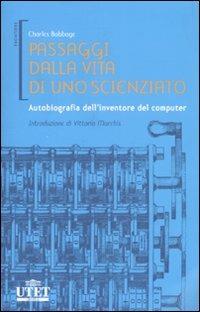 Passaggi dalla vita di uno scienziato. Autobiografia dell'inventore del computer - Charles Babbage - Libro UTET 2007, Frontiere | Libraccio.it