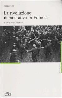 La rivoluzione democratica in Francia - Alexis de Tocqueville - Libro UTET 2007, Classici del pensiero | Libraccio.it
