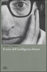 Il mito dell'intelligenza ebraica - Sander L. Gilman - Libro UTET 2007 | Libraccio.it