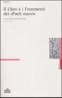 Il libro e i frammenti dei «poeti nuovi». Testo latino a fronte - G. Valerio Catullo - Libro UTET 2008, Classici latini | Libraccio.it