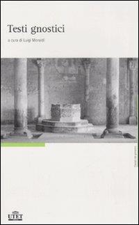 Testi gnostici  - Libro UTET 2012, Classici del pensiero | Libraccio.it