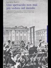 Uno spettacolo non mai più veduto nel mondo. La Rivoluzione francese come unicità e rovesciamento negli scrittori controrivoluzionari italiani (1789-1799)