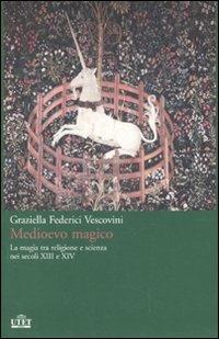 Medioevo magico. La magia tra religione e scienza nei secoli XIII e XIV - Graziella Federici Vescovini - Libro UTET 2008 | Libraccio.it