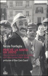 Perché la mafia ha vinto. Classi dirigenti e lotta alla mafia nell'Italia unita (1861-2008) - Nicola Tranfaglia - Libro UTET 2008 | Libraccio.it