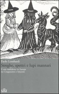 Streghe, spettri, lupi mannari. L'«arte maledetta» in Europa tra Cinquecento e Seicento - Paolo Lombardi - Libro UTET 2008 | Libraccio.it