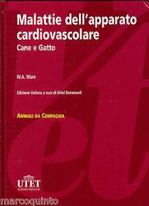 Malattie dell'apparato cardiovalscolare del cane e del gatto - Wendy A. Ware - Libro Utet Scienze Mediche 2008 | Libraccio.it