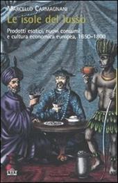 Le isole del lusso. Prodotti esotici, nuovi consumi e cultura economica europea, 1650-1800