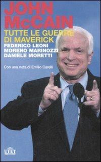 John McCain. Tutte le guerre di Maverick - Federico Leoni, Moreno Marinozzi, Daniele Moretti - Libro UTET 2012 | Libraccio.it