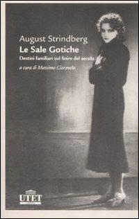 Le sale gotiche. Destini familiari sul finire del secolo - August Strindberg - Libro UTET 2009, Letterature | Libraccio.it
