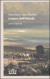Lettere dall'Irlanda - Hermann von Pückler - Libro UTET 2010, Letterature | Libraccio.it