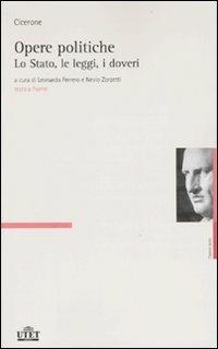 Opere politiche. Testo latino a fronte. Vol. 1: Lo stato, le leggi, i doveri - Marco Tullio Cicerone - Libro UTET 2009, Classici latini | Libraccio.it