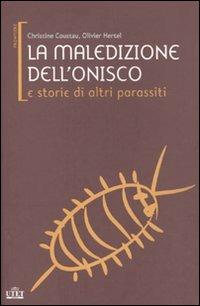La maledizione dell'onisco e storie di altri parassiti - Christine Coustau, Olivier Hertel - Libro UTET 2011, Frontiere | Libraccio.it