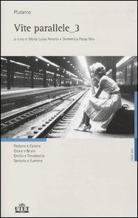 Vite parallele. Testo greco a fronte. Vol. 3 - Plutarco - Libro UTET 2010, Classici greci | Libraccio.it