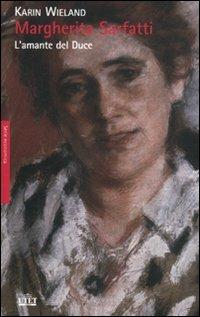 Margherita Sarfatti. L'amante del Duce - Karin Wieland - Libro UTET 2012 | Libraccio.it