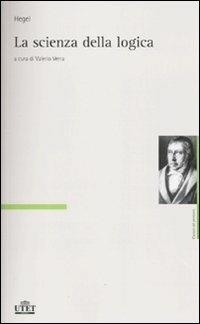 La scienza della logica - Friedrich Hegel - Libro UTET 2010, Classici del pensiero | Libraccio.it