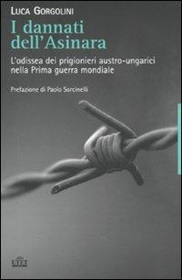 I dannati dell'Asinara. L'odissea dei prigionieri austro-ungarici nella Prima guerra mondiale - Luca Gorgolini - Libro UTET 2011, Tracce | Libraccio.it