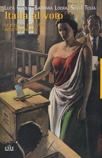 Italia al voto. Le elezioni politiche della Repubblica  - Libro UTET 2013 | Libraccio.it