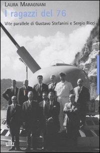 I ragazzi del '76. Vite parallele di Gustavo Stefanini e Sergio Ricci - Laura Maragnani - Libro UTET 2011 | Libraccio.it