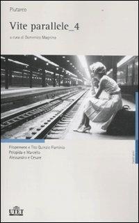 Vite parallele. Testo greco a fronte. Vol. 4 - Plutarco - Libro UTET 2011, Classici greci | Libraccio.it