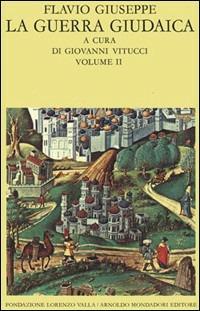 La guerra giudaica. Vol. 2 - Giuseppe Flavio - Libro Mondadori 1993, Scrittori greci e latini | Libraccio.it