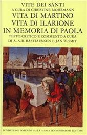 Vite dei santi dal III al VI secolo. Vol. 4: Vita di Martino. Vita di Ilarione. In memoria di Paola.