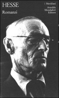 Romanzi - Hermann Hesse - Libro Mondadori 1990, I Meridiani | Libraccio.it