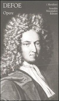 Opere - Daniel Defoe - Libro Mondadori 1980, I Meridiani | Libraccio.it