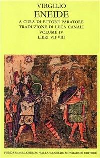 Eneide. Testo originale a fronte. Vol. 4: Libri VII-VIII. - Publio Virgilio Marone - Libro Mondadori 1981, Scrittori greci e latini | Libraccio.it