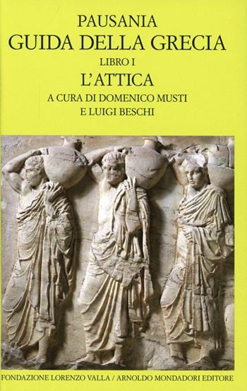 Guida della Grecia. Vol. 1: L'Attica. - Pausania - Libro Mondadori 1990, Scrittori greci e latini | Libraccio.it