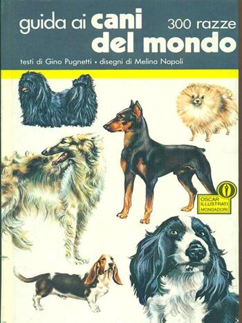 Guida ai cani del mondo - Gino Pugnetti - Libro Mondadori 1990, Illustrati. Guide pratiche manuali | Libraccio.it
